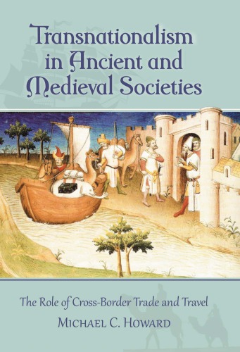 Transnationalism In Ancient And Medieval Societies Michael C Howard