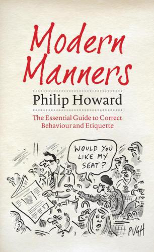 Modern Manners The Essential Guide To Correct Behaviour And Etiquette 1st Edition Howard