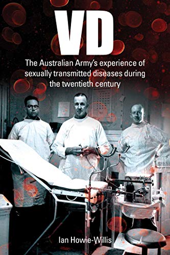 Vd The Australian Armys Experience Of Sexually Transmitted Diseases During The Twentieth Century Ian Howiewillis