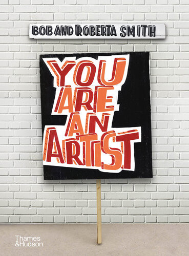 You Are An Artist Bob And Roberta Smith