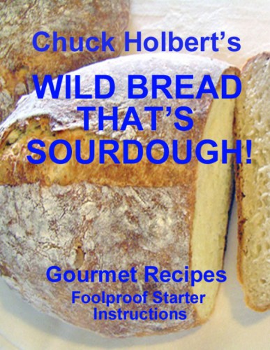 Wild Bread Thats Sourdough Chuck Holbert