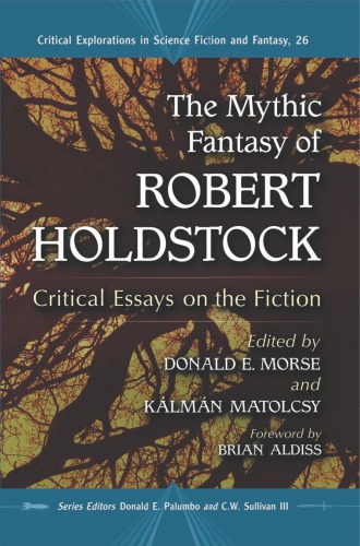 The Mythic Fantasy Of Robert Holdstock Donald E Morse Klmn Matolcsy