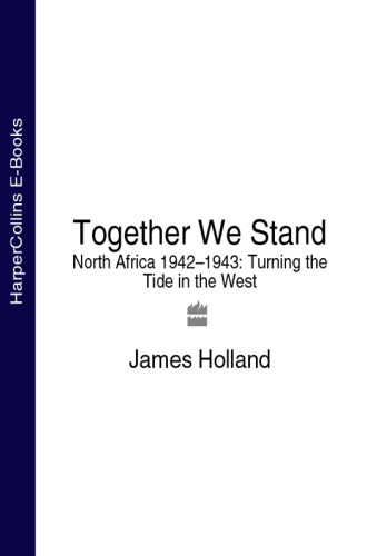 Together We Stand North Africa 19421943 Turning The Tide In The West Abridged Holland