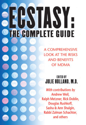 Ecstasy The Complete Guide A Comprehensive Look At The Risks And Benefits Of Mdma Holland