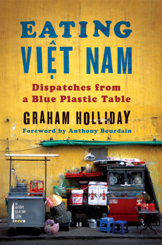 Eating Viet Nam Dispatches From A Blue Plastic Table First Edition Holliday