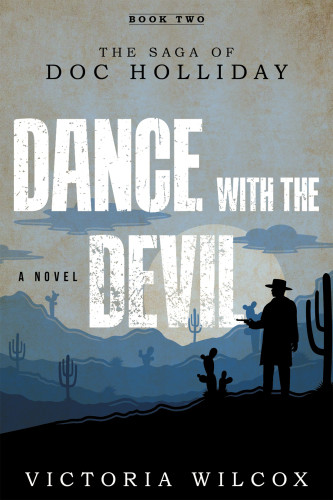 Dance With The Devil The Saga Of Doc Holliday Holliday John Henrywilcox