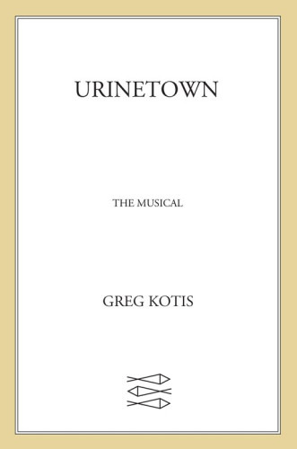 Urinetown The Musical First Edition Hollmann Markkotis Greg