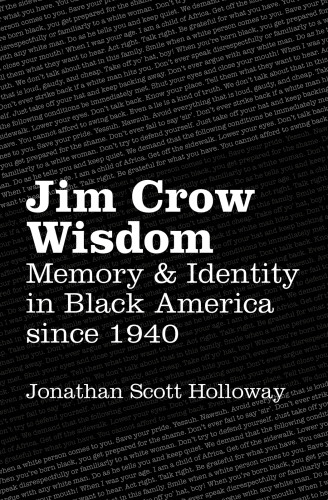 Jim Crow Wisdom Memory And Identity In Black America Since 1940 Holloway