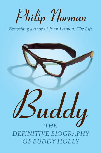 Buddy The Definitive Biography Of Buddy Holly Holly Buddynorman