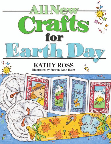 All New Crafts For Earth Day Holm Sharon Laneross Katharine Reynolds