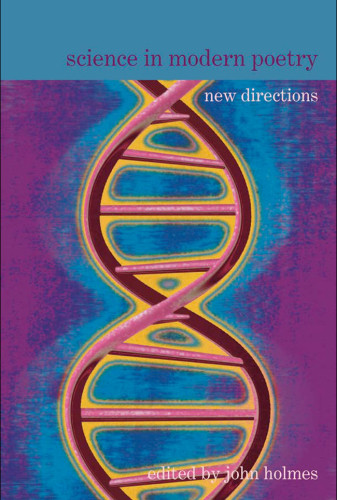 Science In Modern Poetry New Directions Holmes Johnholmes Professor John
