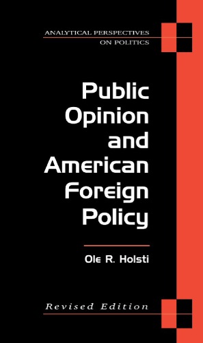 Public Opinion And American Foreign Policy Revised Edition Holsti