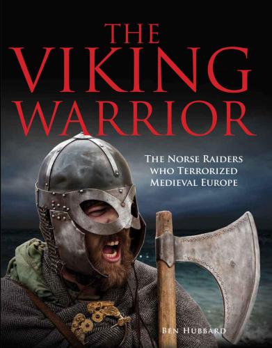 The Viking Warrior The Norse Raiders Who Terrorised Medieval Europe Hubbard