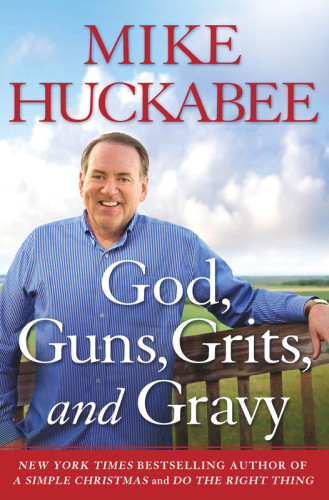 God Guns Grits And Gravy Huckabee Mike