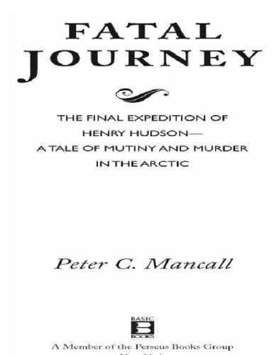 Fatal Journey The Final Expedition Of Henry Hudson Hudson Henrymancall