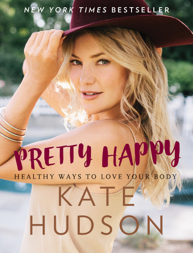 Pretty Happy Healthy Ways To Love Your Body First Edition Hudson