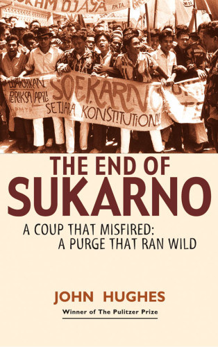 The End Of Sukarno A Purge That Ran Wild Huges John
