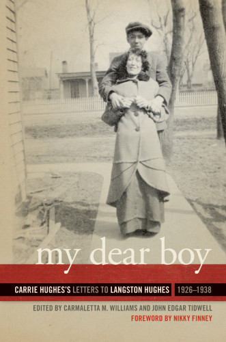 My Dear Boy Carrie Hughess Letters To Langston Hughes 19261938 Carrie Hughes