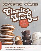Glutenfree Classic Snacks 100 Recipes For The Brandname Treats You Love Nicole Hunn
