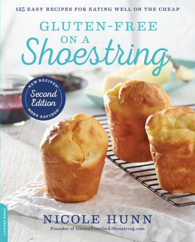 Glutenfree On A Shoestring 125 Easy Recipes For Eating Well On The Cheap Nicole Hunn