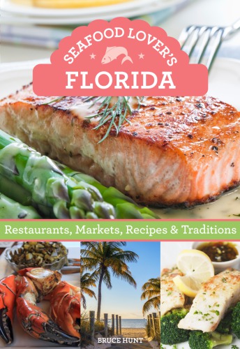 Seafood Lovers Florida Restaurants Markets Recipes Traditions Bruce Hunt