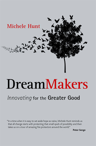 Dreammakers Innovating For The Greater Good Hunt Michele