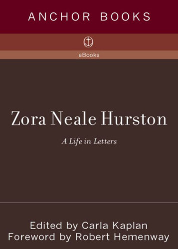 Zora Neale Hurston A Life In Letters 1st Anchor Books Ed Carla Kaplan