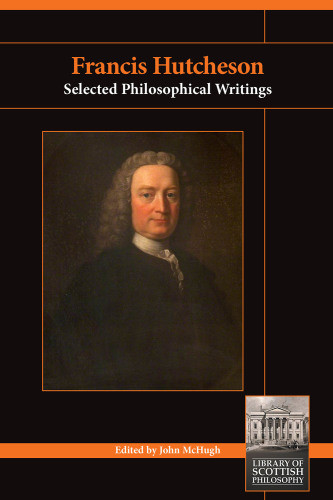 Francis Hutcheson Selected Philosophical Writings Hutcheson