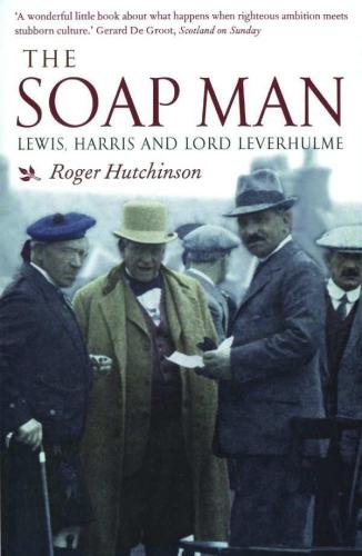 The Soap Man Lewis Harris And Lord Leverhulme Hutchinson Roger