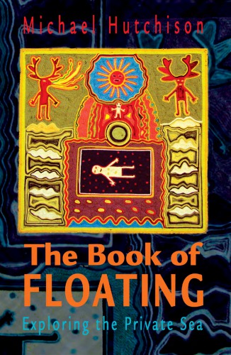 The Book Of Floating Exploring The Private Sea 2nd Edition Hutchison