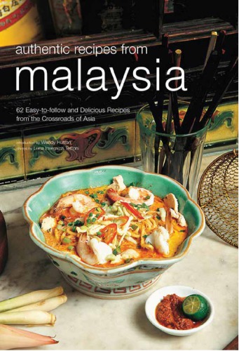 Authentic Recipes From Malaysia Malaysian Cookbook 62 Recpies 1st Edition Hutton