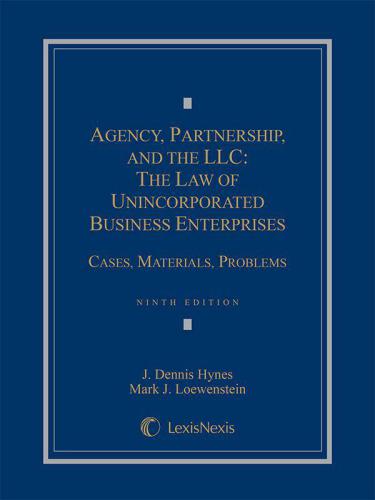 Agency Partnership And The Llc The Law Of Unincorporated Business Enterprises Cases Materials Problems 9th Edition Hynes