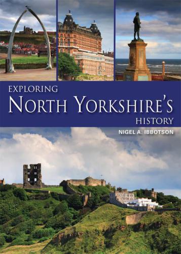 Exploring North Yorkshires History Ibbotson Nigel A
