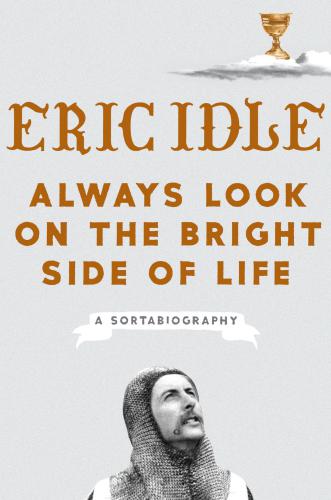 Always Look On The Bright Side Of Life Unabridged Idle Eric