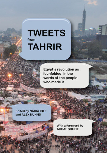 Tweets From Tahrir Alex Nunns Nadia Idle