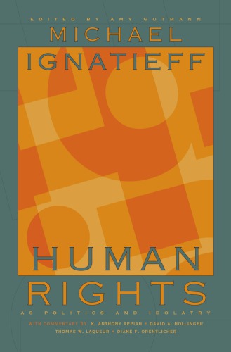 Human Rights As Politics And Idolatry Ignatieff Michaelgutmann