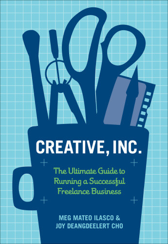 Creative Inc The Ultimate Guide To Running A Successful Freelance Business Ilasco