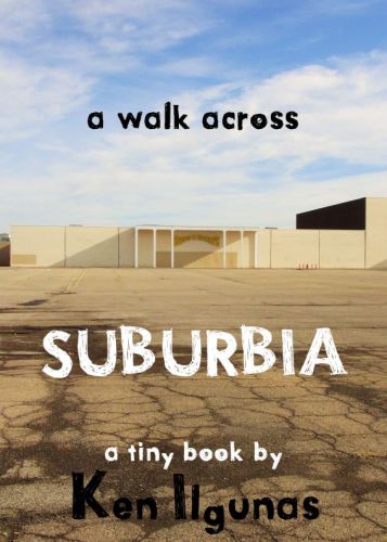 A Walk Across Suburbia Ken Ilgunas