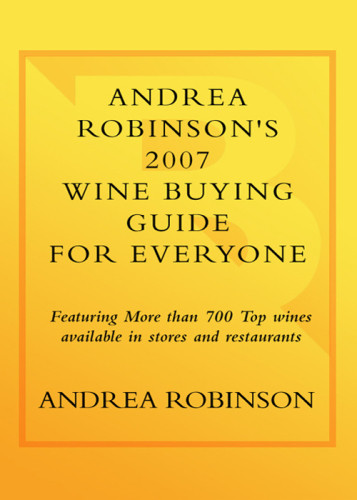 Andrea Robinsons 2007 Wine Buying Guide For Everyone 5th Ed Immer
