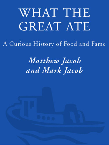 What The Great Ate A Curious History Of Food And Fame Jacob