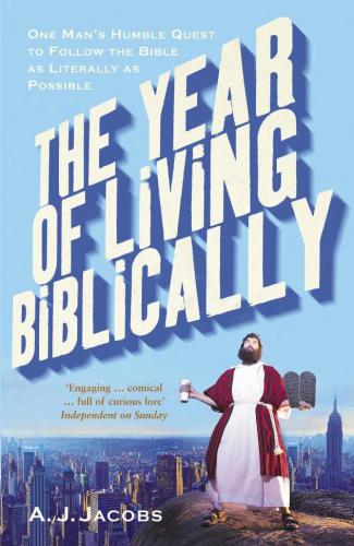 The Year Of Living Biblically One Mans Humble Quest To Follow The Bible As Literally As Possible Jacobs