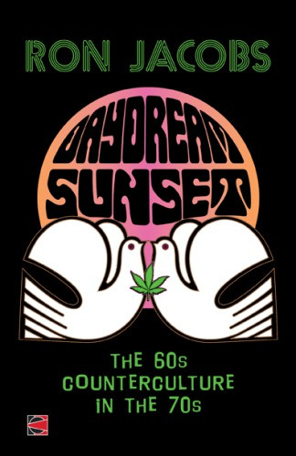 Daydream Sunset The Sixties Counterculture In The Seventies Jacobs