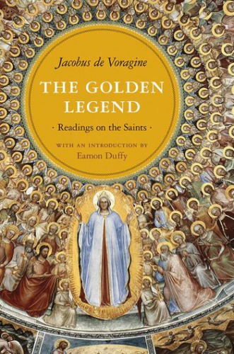Golden Legend Readings On The Saints Jacobus De Voragineryan