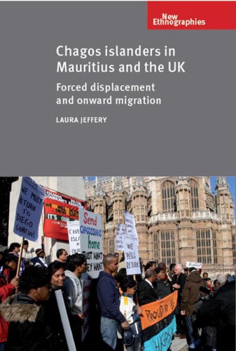 Chagos Islanders In Mauritius And The Uk Forced Displacement And Onward Migration Laura Jeffery