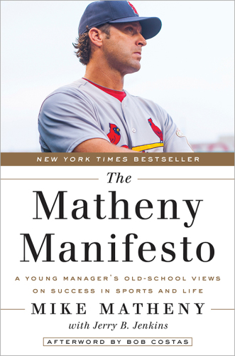 The Matheny Manifesto A Young Managers Old School Views On Success In Sports And Life First Edition Jenkins
