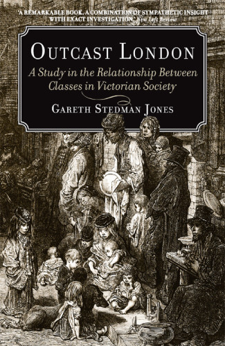 Outcast London A Study In The Relationship Between Classes In Victorian Society Jones