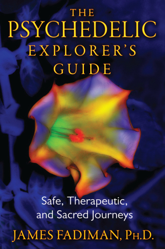 The Psychedelic Explorers Guide James Fadiman