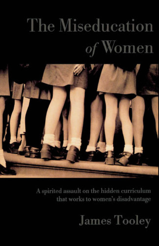 The Miseducation Of Women James Tooley