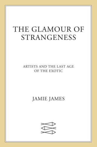 The Glamour Of Strangeness First Edition Jamie James