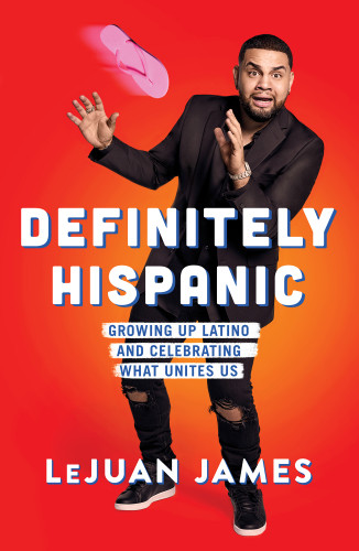 Definitely Hispanic Essays On Growing Up Latino And Celebrating What Unites Us First Atria Books Hardcover Edition James